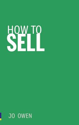 How to Sell: Sell anything to anyone - Owen, Jo