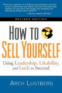 How To Sell Yourself, Revised Edition: Using Leadership, Likability and Luck to Succeed (16pt Large Print Edition)