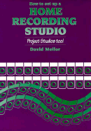 How to Set Up a Home Recording Studio: Project Studios Too