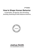 How to Shape Human Behavior (2nd Edition): 63 Specialists. 38 Agencies. 662 Advertising, Branding, Marketing & Public Relations Solutions