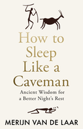 How to Sleep Like Caveman Hb: Ancient Wisdom for a Better Night's Rest