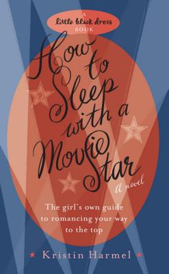 How to Sleep with a Movie Star - Harmel, Kristin