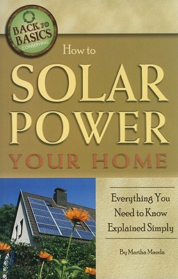 How to Solar Power Your Home: Everything You Need to Know Explained Simply - Maeda, Martha