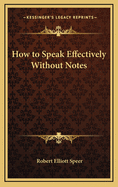How to Speak Effectively Without Notes