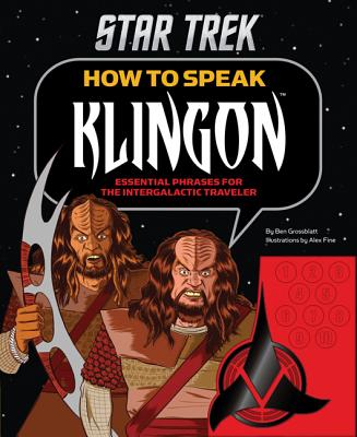 How to Speak Klingon: Essential Phrases for the Intergalactic Traveler - Grossblatt, Ben