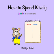 How to Spend Wisely: Teach Young Children How to Plan and Budget, Perfect for Preschool and Primary Grade Kids