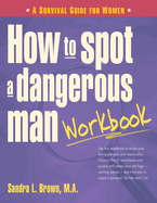 How to Spot a Dangerous Man Workbook: A Survival Guide for Women