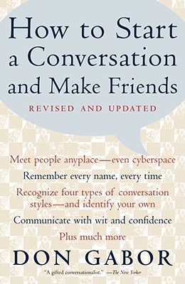 How to Start a Conversation and Make Friends: Revised and Updated - Gabor, Don