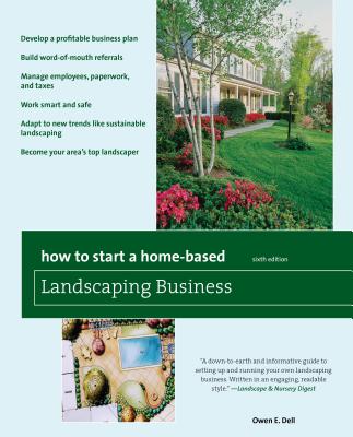 How to Start a Home-Based Landscaping Business - Dell, Owen E