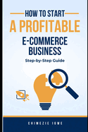 How to Start a Profitable E-commerce Business: Step-by-Step Guide