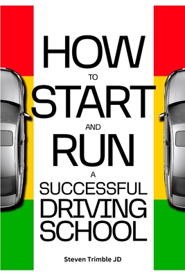 How To Start And Run A Successful Driving School - Trimble, Steven