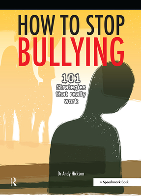 How to Stop Bullying: 101 Strategies That Really Work - Hickson, Andy