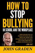How to Stop Bullying in School and the Workplace: How to recognize, avoid and stop bullying wherever it occurs.