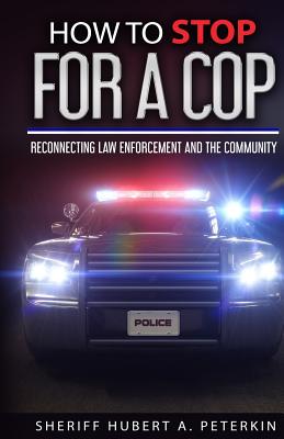 How To Stop For A Cop: Reconnecting Law Enforcement & The Community - Zacharias, Ingrid (Editor), and Williams, Iris M