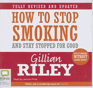 How to Stop Smoking: And Stay Stopped for Good
