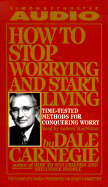 How to Stop Worrying and Start Living - Carnegie, Dale, and MacMillan, Andrew (Read by)