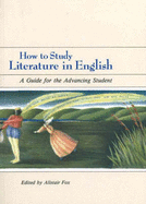 How to Study Literature in English: A Guide for the Advancing Student