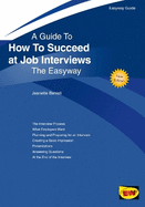 How To Succeed At Job Interviews: New Edition 2019