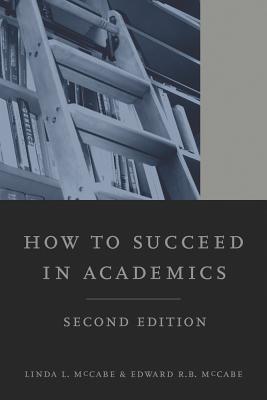 How to Succeed in Academics - McCabe, Linda L, and McCabe, Edward R B