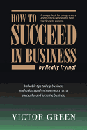 How to succeed in business - by really trying