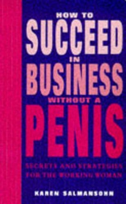 How to Succeed in Business without a Penis - Salmonsohn, Karen