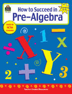 How to Succeed in Pre-Algebra, Grades 5-8