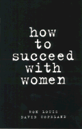 How to Succeed with Women