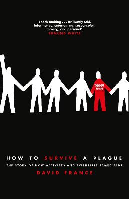 How to Survive a Plague: The Story of How Activists and Scientists Tamed AIDS - France, David