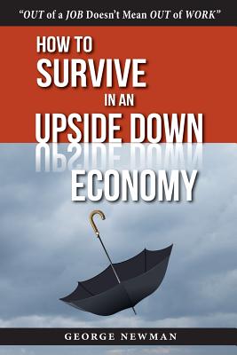 How To Survive in an Upside-Down Economy - Newman, George, Sir