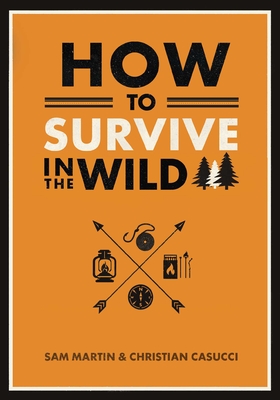 How to Survive in the Wild - Casucci, Christian, and Martin, Sam