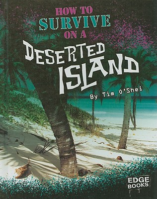 How to Survive on a Deserted Island - O'Shei, Tim