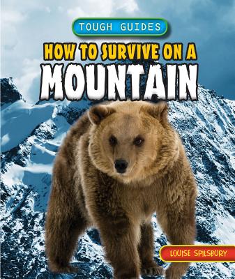 How to Survive on a Mountain - Spilsbury, Louise A