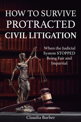 How to Survive Protracted Litigation - Barber, Claudia