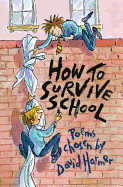 How to Survive School: Poems Chosen by