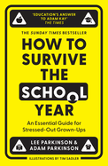 How to Survive the School Year: An Essential Guide for Stressed-out Grown-Ups