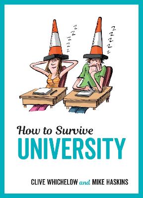 How to Survive University - Whichelow, Clive, and Haskins, Mike