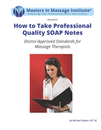 How to Take Professional Quality SOAP Notes: Doctor-Approved Standards for Massage Therapists