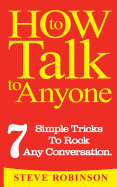 How To Talk To Anyone: 7 Simple Tricks To Master Conversations