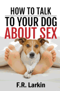 How to Talk to Your Dog about Sex