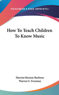 How to Teach Children to Know Music