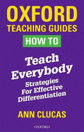 How To Teach Everybody: Strategies for Effective Differentiation