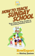 How to Teach Sunday School: Your Step-By-Step Guide to Teaching Sunday School