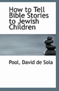 How to Tell Bible Stories to Jewish Children