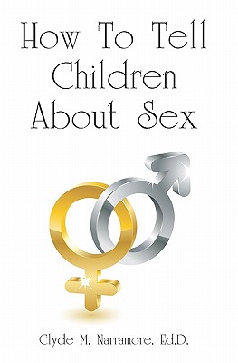 How To Tell Children About Sex - Narramore Ed D, Clyde M