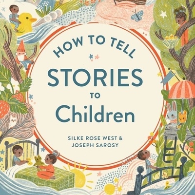 How to Tell Stories to Children Lib/E - West, Silke Rose, and Sarosy, Joseph, and Richardson, Ann (Read by)