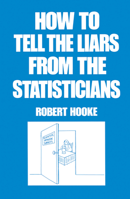 How to Tell the Liars from the Statisticians - Hooke, Robert
