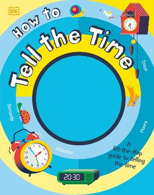 How to Tell the Time: A Lift-the-flap Guide to Telling the Time - McArdle, Sean