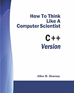 How to Think Like a Computer Scientist: C++ Version