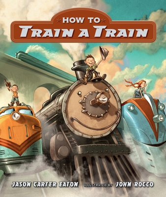 How to Train a Train - Eaton, Jason Carter