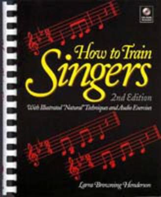 How to Train Singers - Henderson, Larra Browning